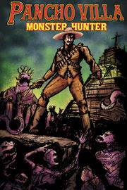 PANCHO VILLA MONSTER HUNTER #1 (OF 3) CVR C HECTOR RODRIGUEZ III HOMAGE VAR