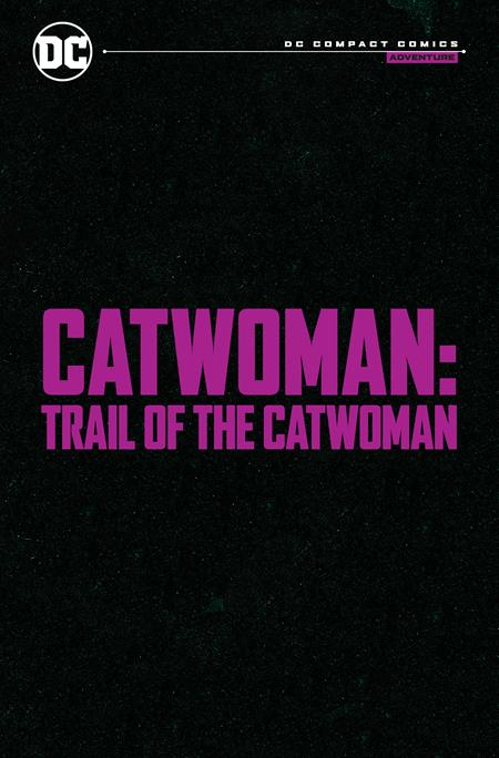 CATWOMAN TRAIL OF THE CATWOMAN TP (DC COMPACT COMICS EDITION)