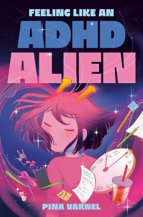 Feeling Like an ADHD Alien: A Graphic Novel SC