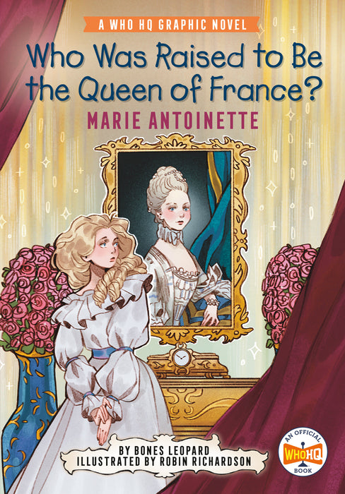 Who Was Raised to Be the Queen of France?: Marie Antoinette HC
