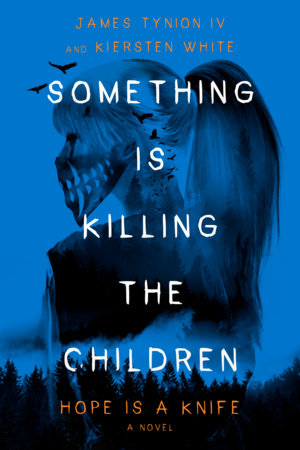 Something Is Killing the Children Hope Is a Knife: A Novel