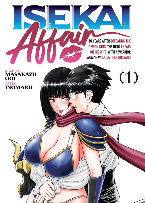 ISEKAI AFFAIR: 10 Years After Defeating the Demon King, the Hero Cheats on His Wife With a Warrior Woman Who Lost Her Husband Vol. 1