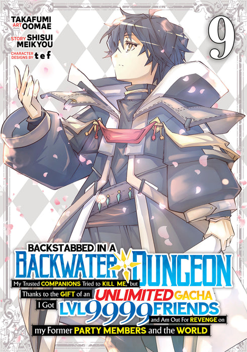 Backstabbed in a Backwater Dungeon: My Party Tried to Kill Me, But Thanks to an Infinite Gacha I Got LVL 9999 Friends and Am Out For Revenge (Manga) Vol. 9