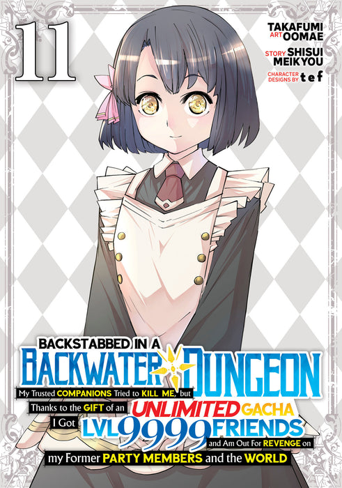 Backstabbed in a Backwater Dungeon: My Party Tried to Kill Me, But Thanks to an Infinite Gacha I Got LVL 9999 Friends and Am Out For Revenge (Manga) Vol. 11