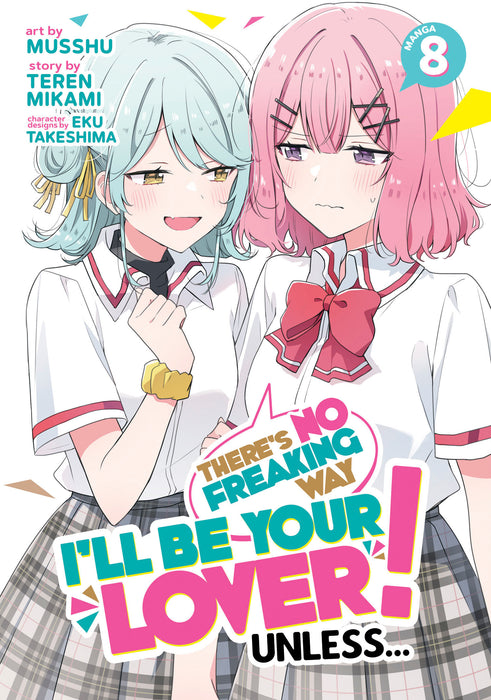 There's No Freaking Way I'll be Your Lover! Unless... (Manga) Vol. 8