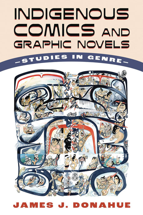 INDIGENOUS COMICS & GRAPHIC NOVELS STUDIES IN GENRE SC