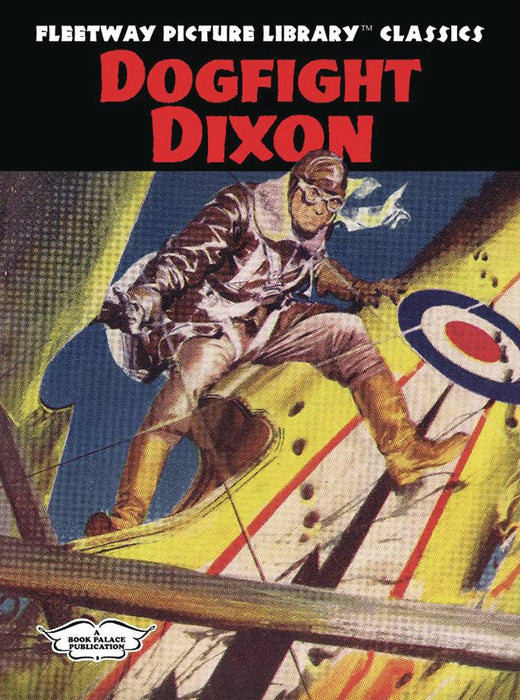 FLEETWAY PICTURE LIBRARY CLASSICS DOGFIGHT DIXON HC