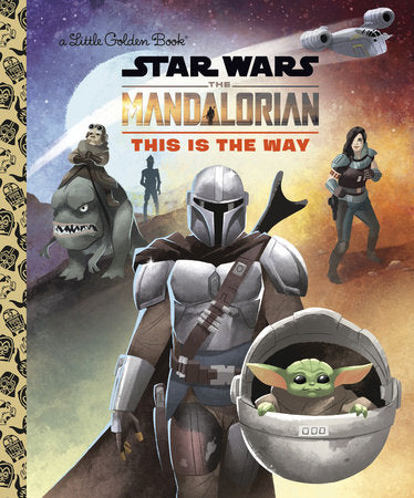 STAR WARS THE MANDALORIAN THIS IS THE WAY LITTLE GOLDEN BOOK