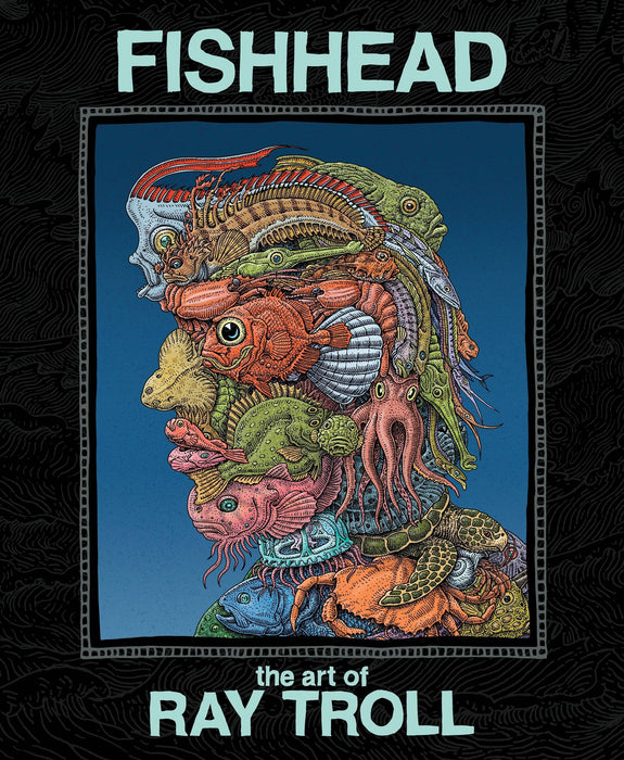FISHHEAD ART OF RAY TROLL HC