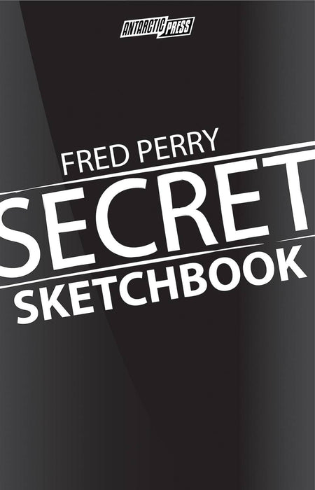 FRED PERRY SECRET SKETCHBOOK (C: 0-0-1)