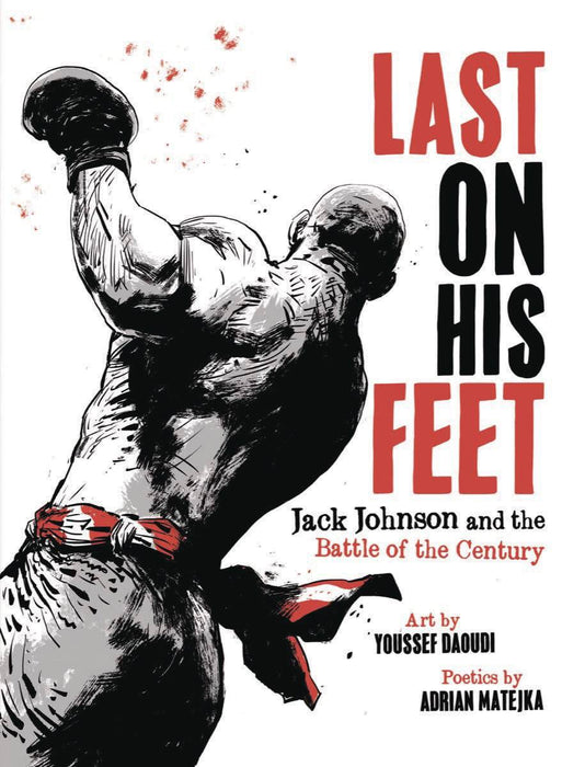 LAST ON HIS FEET JACK JOHNSON & BATTLE OF CENTURY HC (C: 0-1