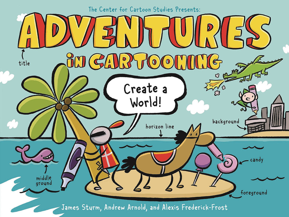 ADVENTURES IN CARTOONING CREATE A WORLD SC